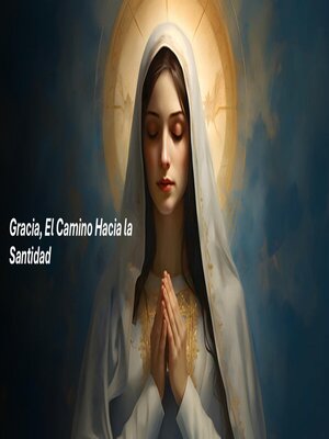 cover image of Gracia, El Camino Hacia la Santidad
